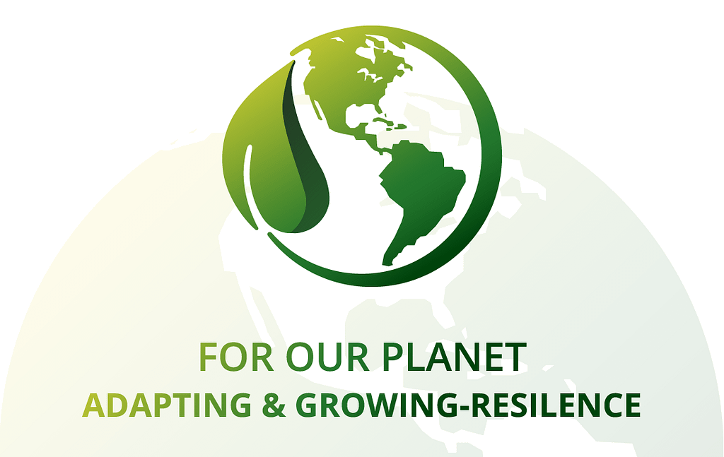 For Our Planet Adapting and Growing-Resilience