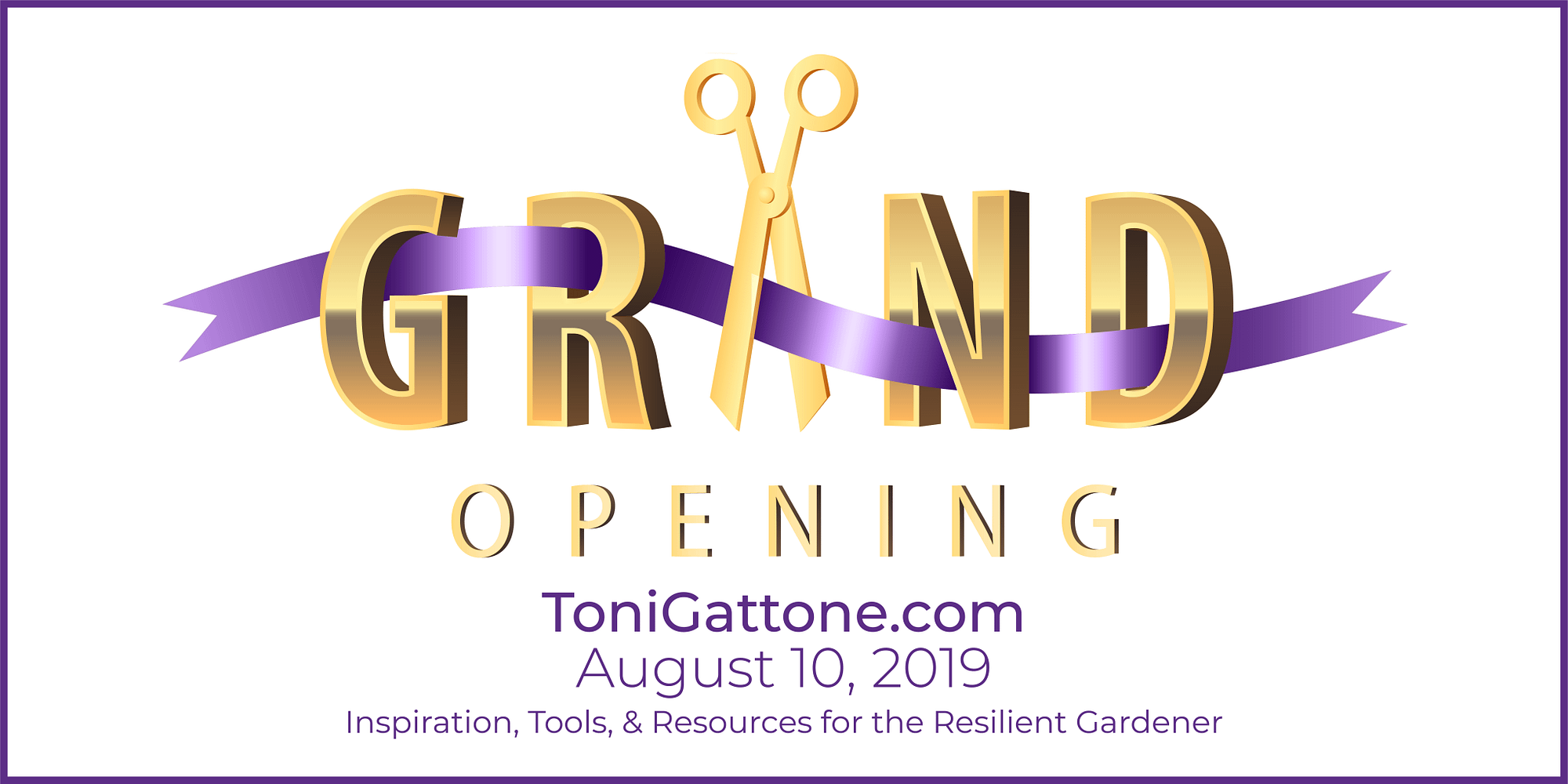 Virtual ribbon cutting and Grand Opening for Toni.Gattone.com , featuring inspiration, tools and resources for the resilient gardener.